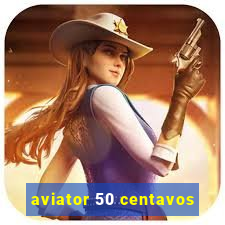 aviator 50 centavos